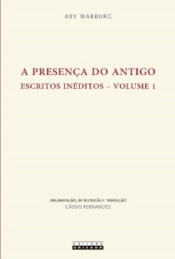 A presença do antigo: Escritos inéditos - volume 1